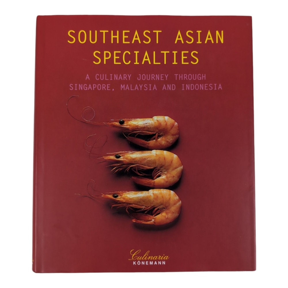 Southeast Asian Specialties-A Culinary Journey Through Singapore, Malaysia .....